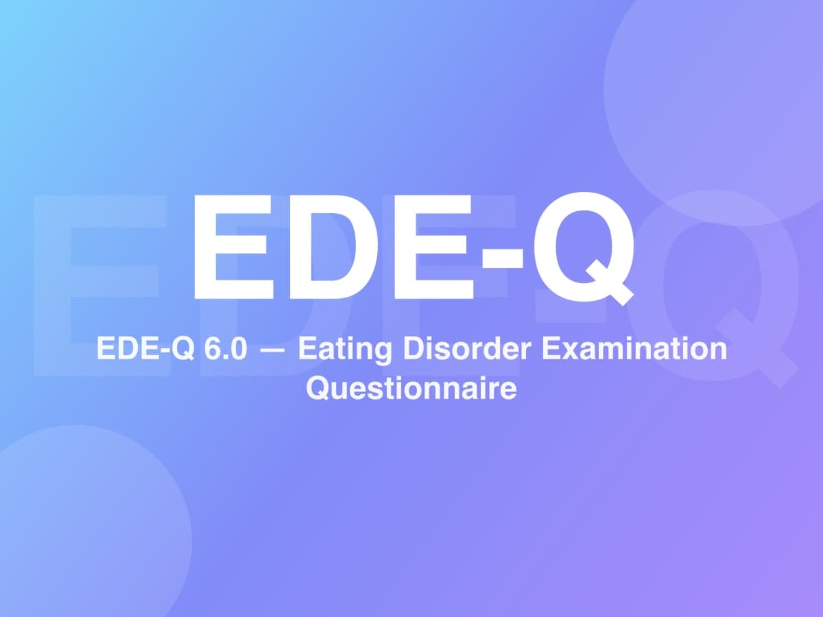Eating Disorder Examination Questionnaire (EDE-Q 6.0)