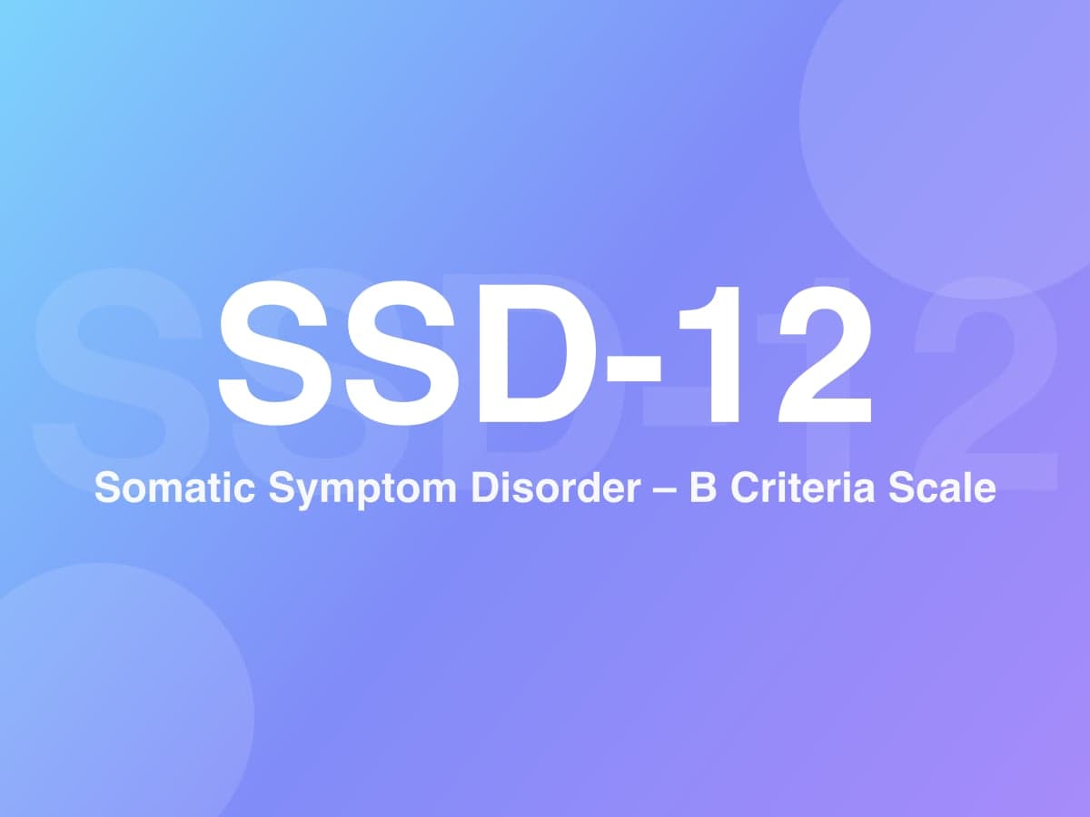 Somatic Symptom Disorder – B Criteria Scale (SSD-12)