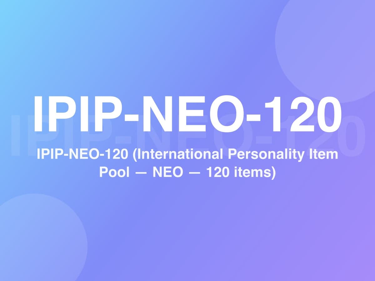 IPIP-NEO-120 (International Personality Item Pool - NEO - 120 items)